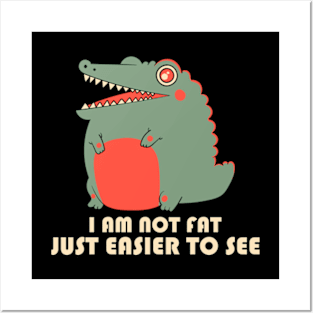 I Am Not Fat, Just Easier To See Posters and Art